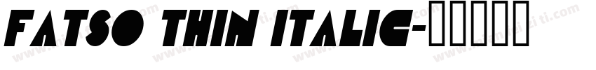 Fatso Thin Italic字体转换